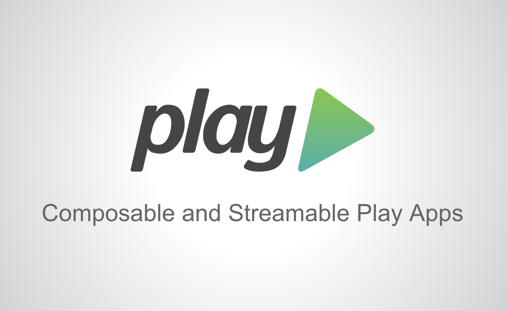 Composable and Streamable Play Apps