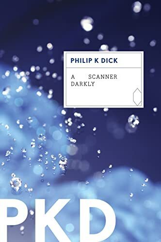 'A Scanner Darkly' by Philip K. Dick