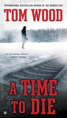 'A Time to Die' by Tom Wood