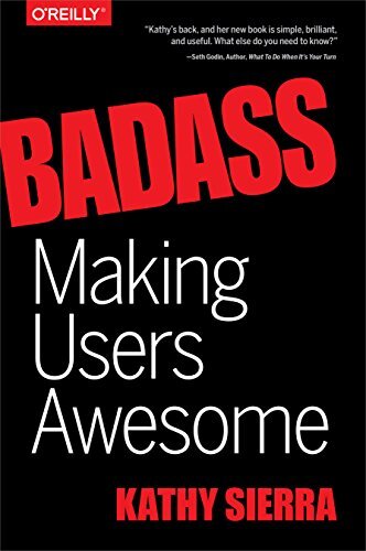 'Badass: Making Users Awesome' by Kathy Sierra