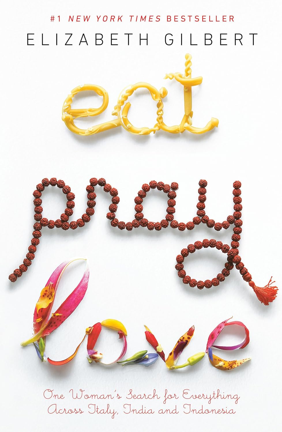 'Eat, Pray, Love' by Elizabeth Gilbert
