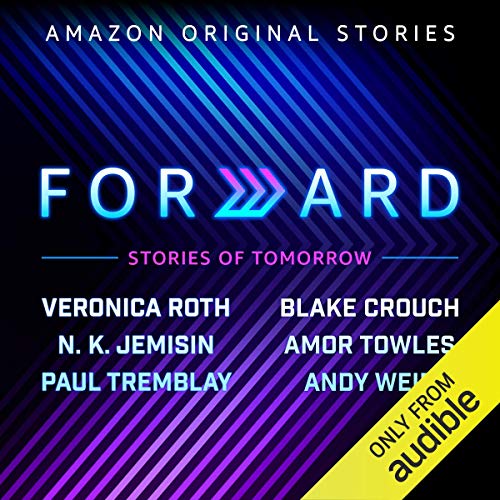 Forward: Stories of Tomorrow by Blake Crouch, Veronica Roth, N.K. Jemisin, et al