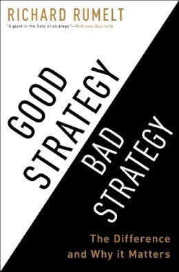 'Good Strategy Bad Strategy' by Richard P. Rumelt