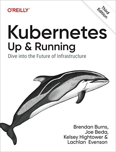 'Kubernetes: Up & Running' by Kelsey Hightower, Brendan Burns, and Joe Beda