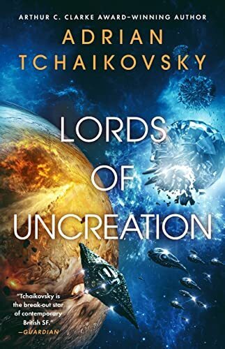 'Lords of Uncreation' by Adrian Tchaikovsky