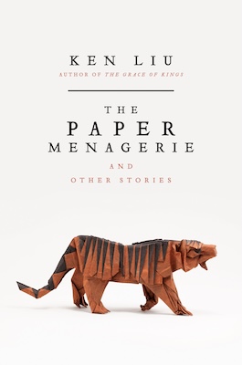 'The Paper Menagerie and Other Stories' by Ken Liu