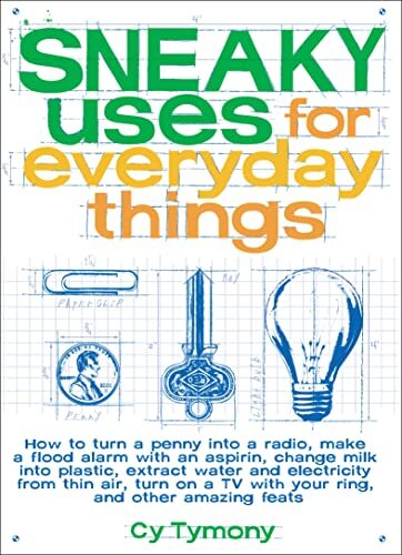 'Sneaky Uses for Everyday Things' by Cy Tymony