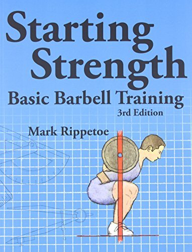 'Starting Strength: Basic Barbell Training' by Mark Rippetoe and Lon Kilgore