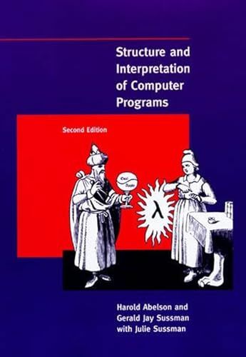 Review: Structure and Interpretation of Computer Programs by Harold Abelson, Gerald Jay Sussman, and Julie Sussman
