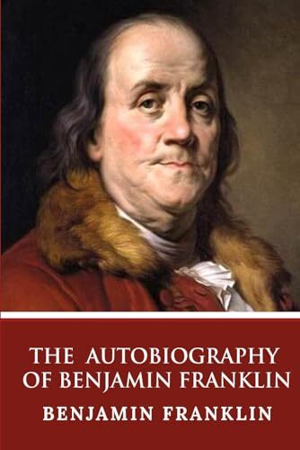 'The Autobiography of Benjamin Franklin' by Benjamin Franklin