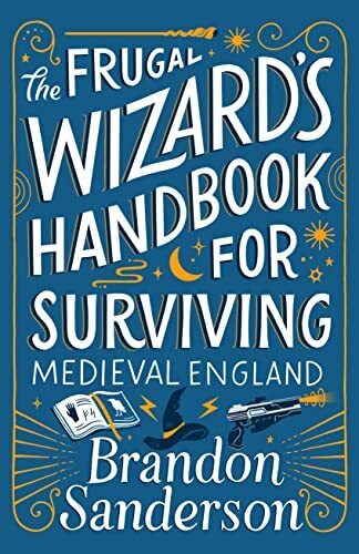 'The Frugal Wizard‚ A Handbook for Surviving Medieval England' by Brandon Sanderson
