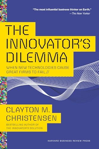 'The Innovator's Dilemma' by Clayton M. Christensen