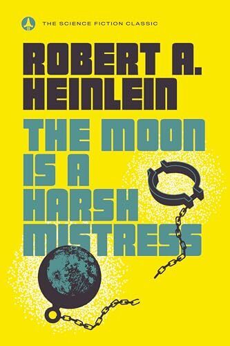'The Moon Is a Harsh Mistress' by Robert A. Heinlein