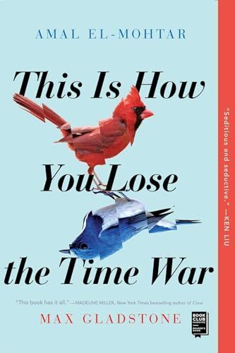 'This Is How You Lose the Time War' by Amal El-Mohtar and Max Gladstone