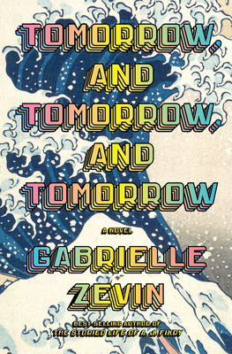 'Tomorrow and Tomorrow and Tomorrow' by Gabrielle Zevin