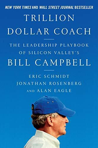 'Trillion Dollar Coach' by Eric Schmidt, Jonathan Rosenberg, and Alan Eagle
