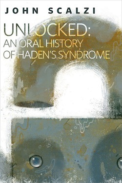 'Unlocked: An Oral History of Haden's Syndrome' by John Scalzi